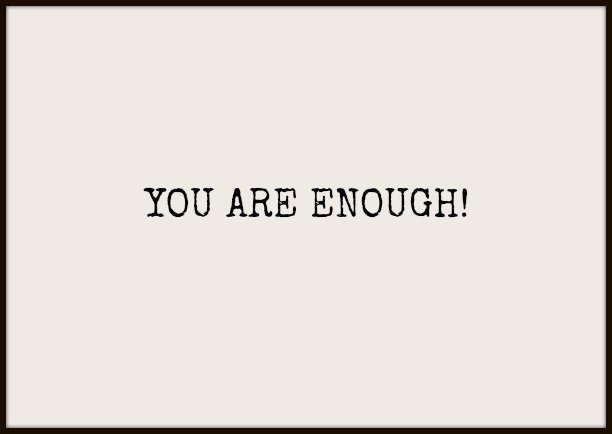 you are enough