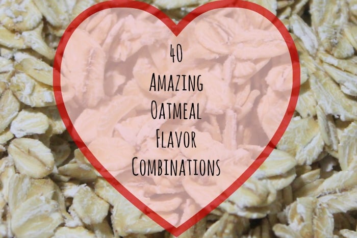 40 Oatmeal Flavor Combinations | www.realthekitchenandbeyond.com