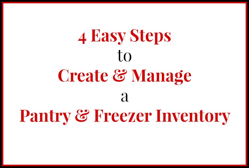 4 Easy Steps to Create and Manage a Pantry and Freezer Inventory